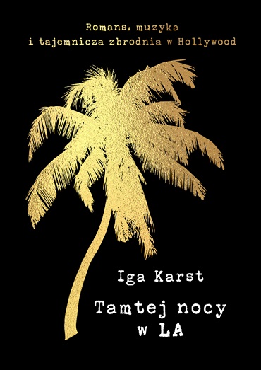 Okładka powieści „Tamtej nocy w LA” autorstwa Igi Schmidt Karst